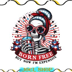 born free but now i'm expensive png retro 4th of july png funny skeleton fourth of july