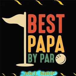 best papa by par svg, best papa ever svg, funny golf svg