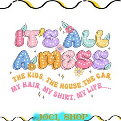 it's all a mess png, funny mom png, retro mama png, mother's day png, hot mess mom