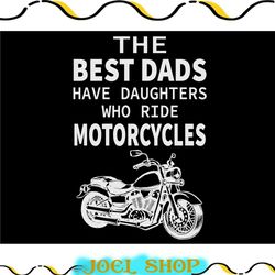 the best dads have daughters who ride motorcyles svg