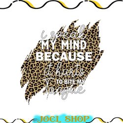 i speak my mind because it hurts to bite my tongue png, sarcastic svg, funny svg, i speak my mind leopard, my tongue png