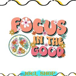 focus in the good png, focus in the good design, focus in the good retro png, focus in the good shirt, focus in the good