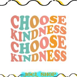 choose kindness png, choose kindness design, choose kindness shirt, choose kindness sublimation, choose kindness printab
