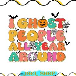 i ghost people all year around png, halloween png, ghost people year round design, cool ghost halloween, ghost halloween