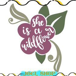 she is a wild flower svg