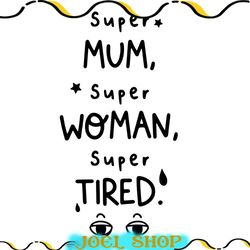 super mom super woman super tired svg