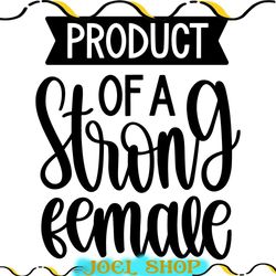 product of a strong female svg