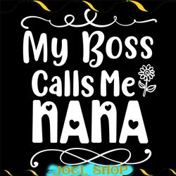 my boss calls me nana svg