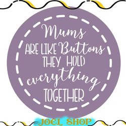 mums are like buttons they hold everything svg
