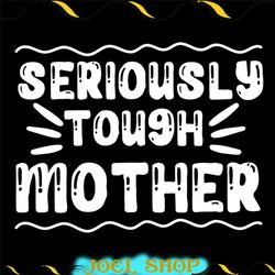 seriously tough mother svg file