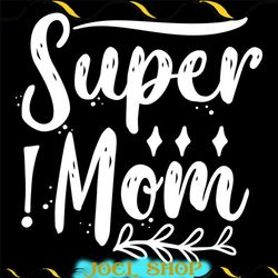 super mom glitter mother day svg