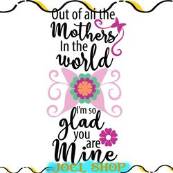 out of all the mothers in the world svg