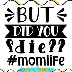 but you die mom life svg