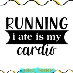 running i ate is my cardio svg