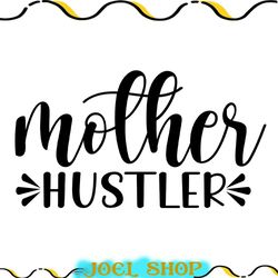 mother hustler mom day svg