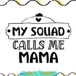 my squad calls me mama cutting svg