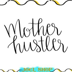 mother hustler mom svg file