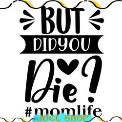 mom life but did you die svg