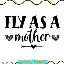 fly as a mother love svg cut file