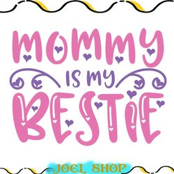 mommy is my bestie svg