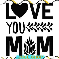 love you mom mother silhouette svg