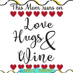 this mom runs on love hugs and wine svg