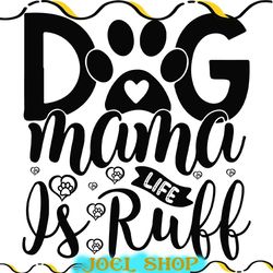 dog mama life is ruff svg