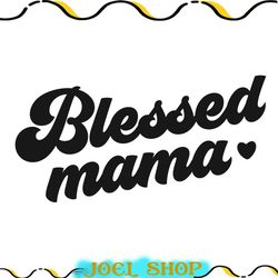 blessed mama love cutting file svg