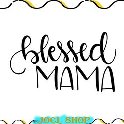blessed mama svg silhouette file