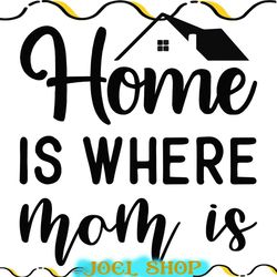home is where mom is vector svg