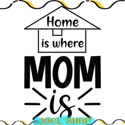 home is where mom is mother day house svg