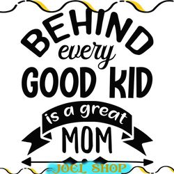behind every good kid is a great mom arrow svg