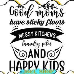 good floral mom have happy kids svg