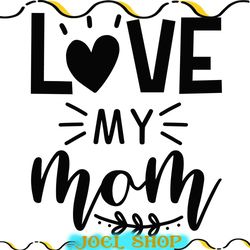 love my mom silhouette mother day svg