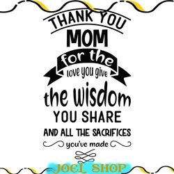 thank you mom for all the sacrifices you've made svg
