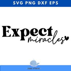 expect miracles svg, motivational svg quote shirt design, inspirational svg, sassy svg, sarcastic svg saying cut file cr