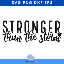 stronger than the storm svg png pdf, inspiring svg, positive quote svg, self love svg, motivational svg