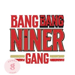 bang bang niner gang san francisco football svg,nfl, nfl svg, nfl football,super bowl svg, superbowl