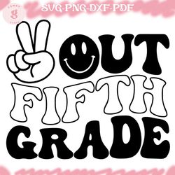 peace out fifth grade svg, last day of school svg, 5th grade svg