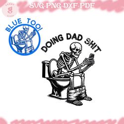 doing dad shit funny svg, sarcastic skeleton sublimation design, father's day skull trendy