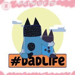 bluey dad life svg, bandit heeler and bluey svg, fathers day disney bluey svg