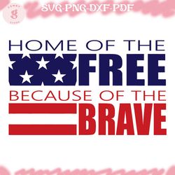 home of the free because of the brave digital download, veterans memorial day, independence day