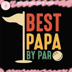 best papa by par svg, best papa ever svg, funny golf svg