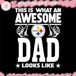 this is what an awesome pittsburgh steelers dad looks like svg,nfl svg,nfl ,super bowl