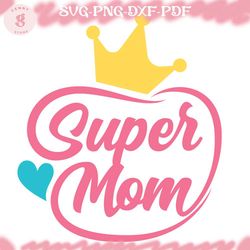 super mom mother day queen svg