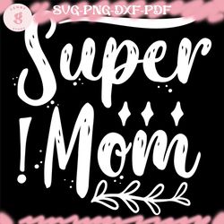 super mom glitter mother day svg