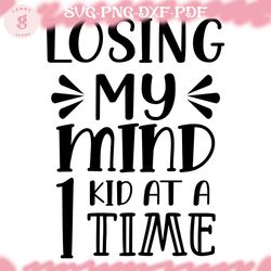 loving my mind one kid at a time svg