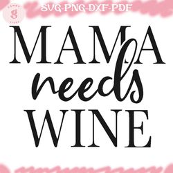mama needs wine svg
