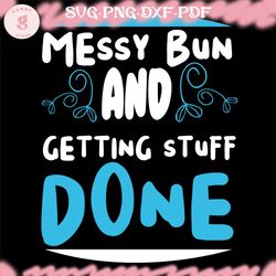 messy bun and getting stuff done svg file