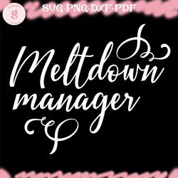 melt down manager mother day svg